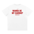 WANNA BE MY CARDIO? (RESPECTFULLY)