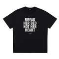 BREAK HER BED NOT HER HEART