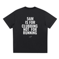 5AM IS FOR CLUBBING NOT FOR RUNNING