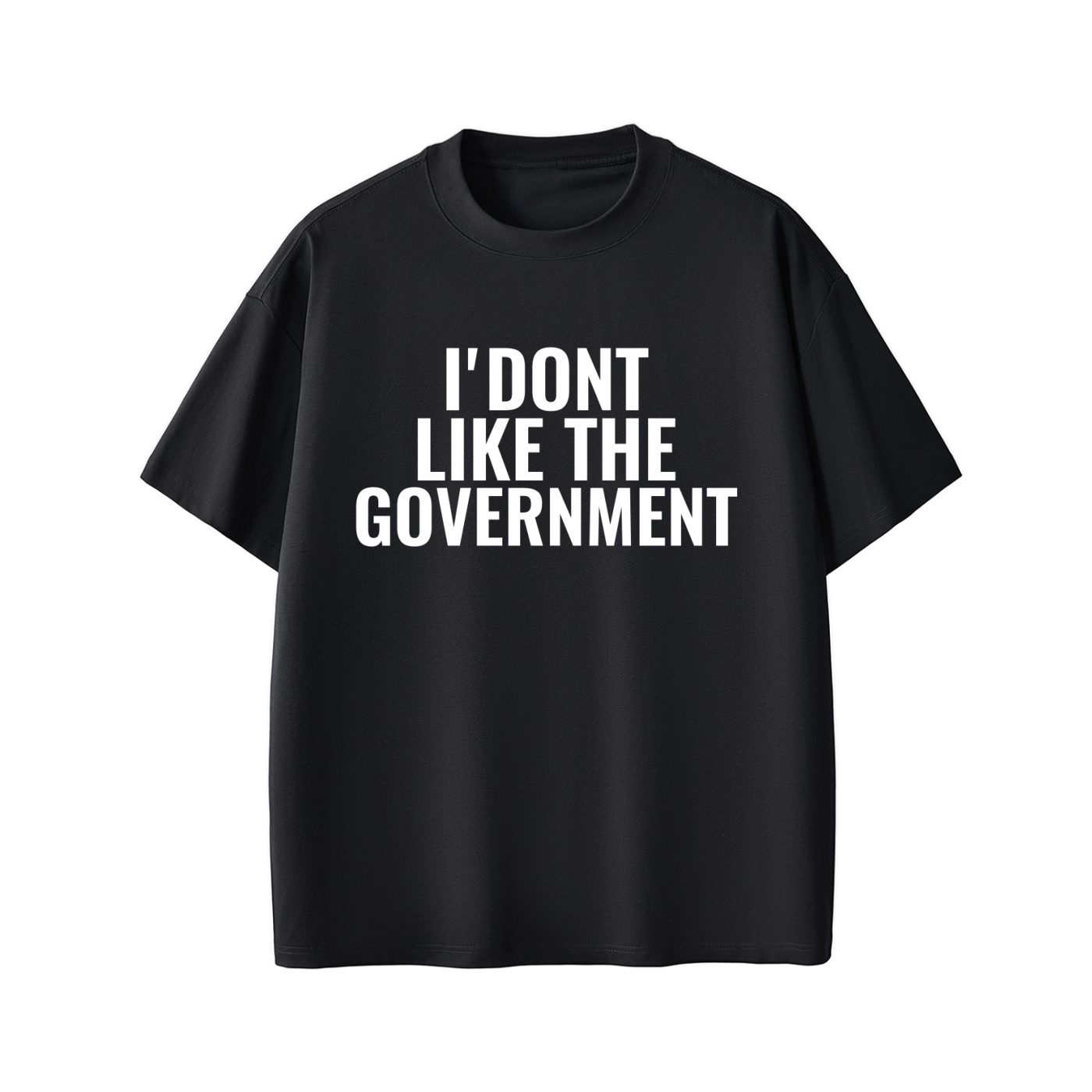 I'DONT LIKE THE GOVERNMENT Tee