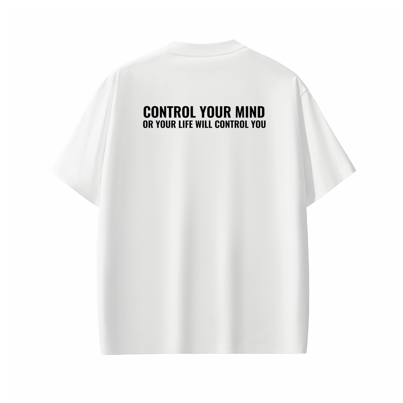 CONTROL YOUR MIND OR YOUR LIFE WILL CONTROL YOU Tee