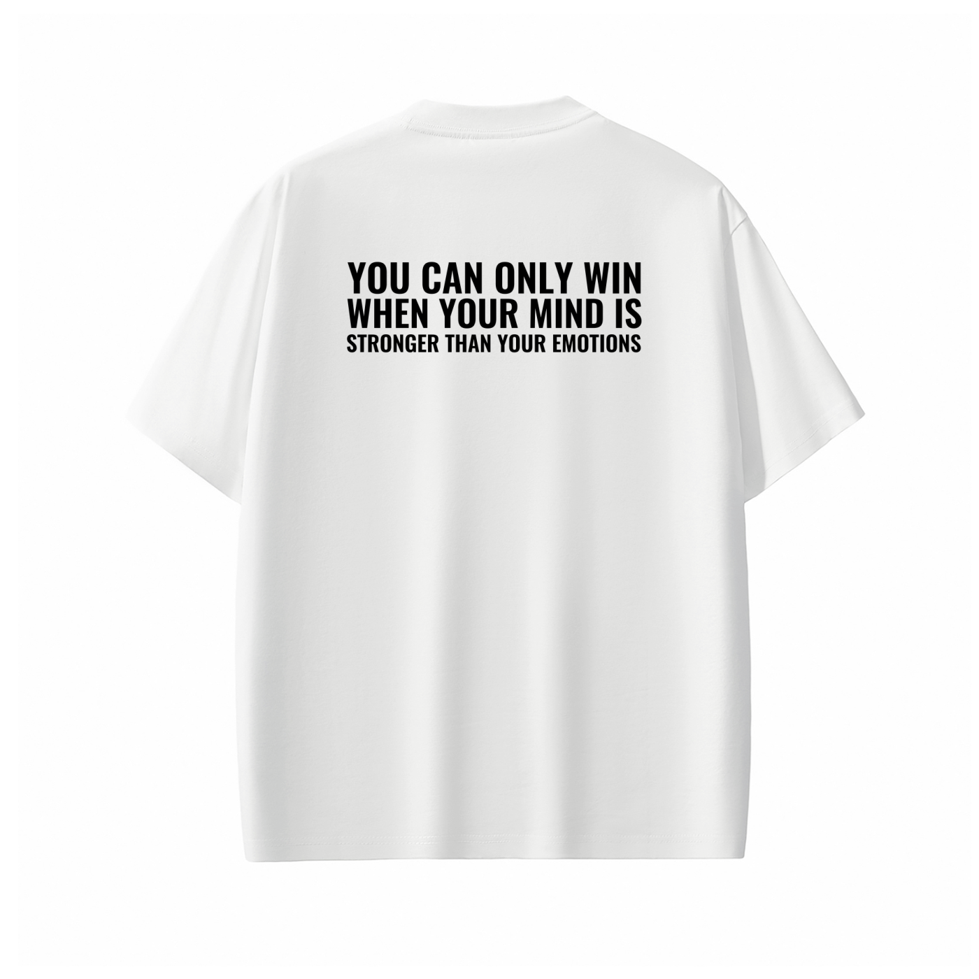 YOU CAN ONLY WIN WHEN YOU MIND IS STRONGER THAN YOUR EMOTIONS Tee