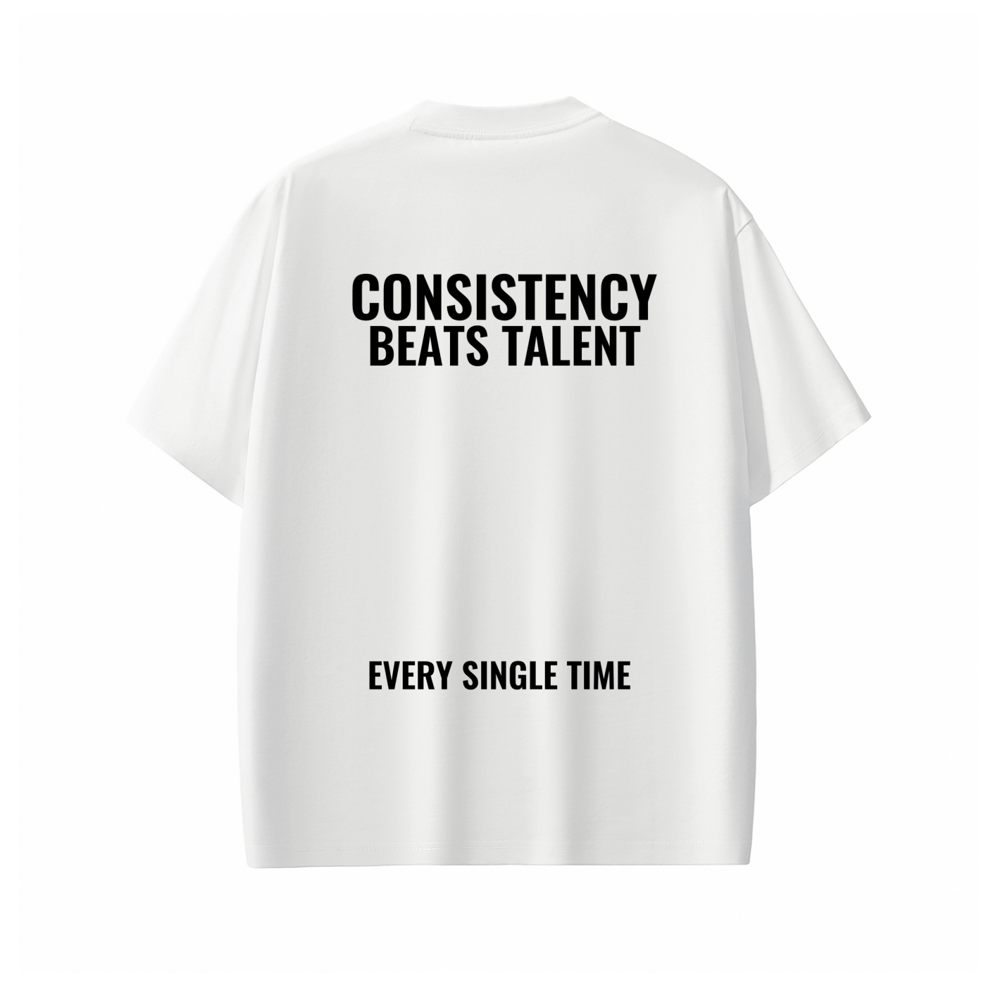 CONSISTENCY BEATS TALENT EVERY SINGLE TIME Tee