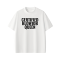 CERTIFIED BLOWJOB QUEEN Tee