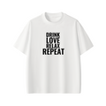 DRINK LOVE RELAX REPEAT Tee