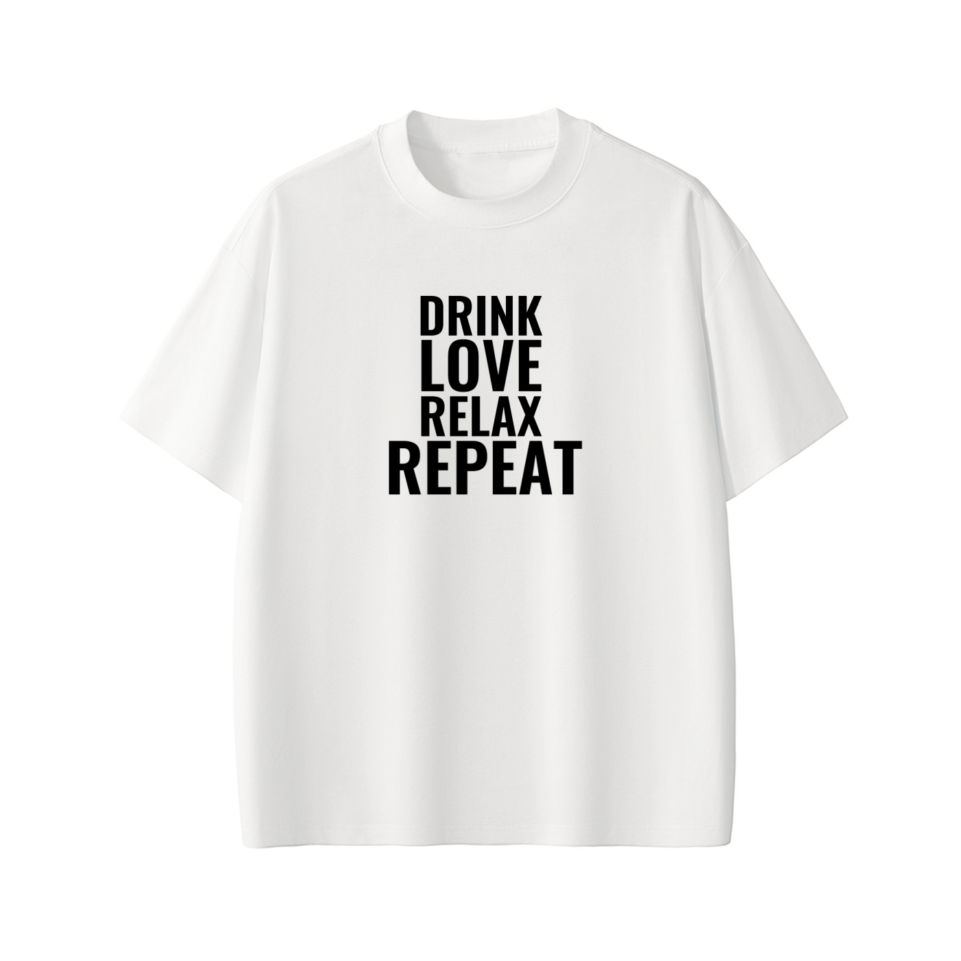 DRINK LOVE RELAX REPEAT Tee