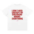 I DON'T NEED CHATGPT MY GIRLFRIEND KNOWS EVERYTHING